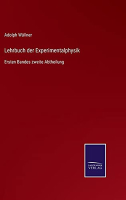 Lehrbuch Der Experimentalphysik : Ersten Bandes Zweite Abtheilung - 9783752551853