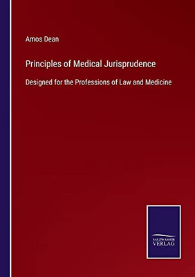 Principles Of Medical Jurisprudence : Designed For The Professions Of Law And Medicine - 9783752559682