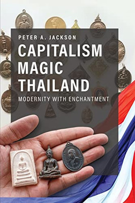 Capitalism Magic Thailand : Modernity With Enchantment