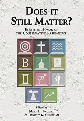 Does It Still Matter? : Essays In Honor Of The Conservative Resurgence