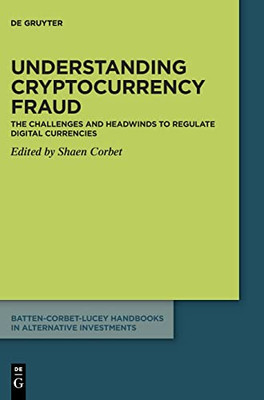 Understanding Cryptocurrency Fraud : The Challenges And Headwinds To Regulate Digital Currencies