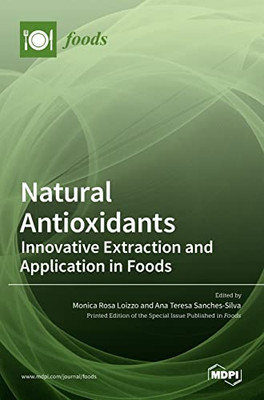 Natural Antioxidants : Innovative Extraction And Application In Foods