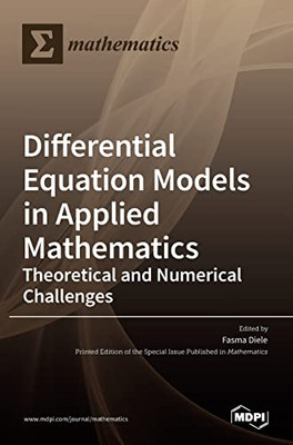 Differential Equation Models In Applied Mathematics : Theoretical And Numerical Challenges
