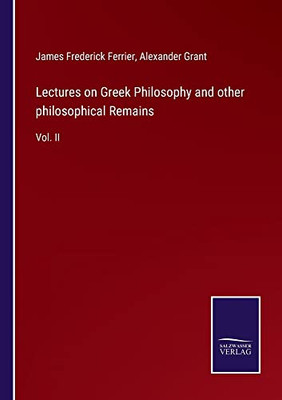 Lectures On Greek Philosophy And Other Philosophical Remains : Vol. Ii - 9783752553567