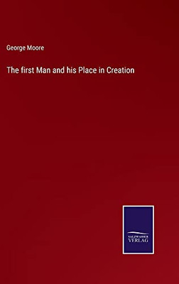 The First Man And His Place In Creation - 9783752561272