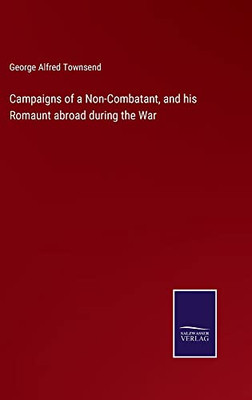 Campaigns Of A Non-Combatant, And His Romaunt Abroad During The War - 9783752562231