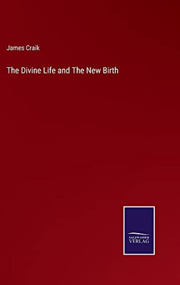 The Divine Life And The New Birth - 9783752555974