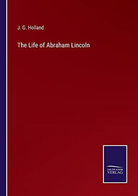 The Life Of Abraham Lincoln - 9783752556346
