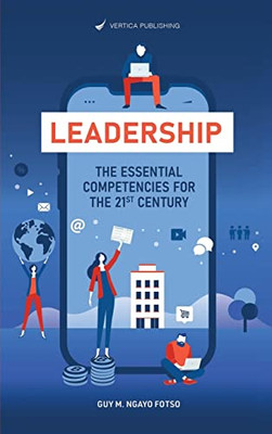 Leadership : The Essential Competencies For The 21St Century