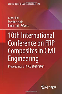 10Th International Conference On Frp Composites In Civil Engineering : Proceedings Of Cice 2020/2021