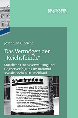 Das Vermögen Der Reichsfeinde : Staatliche Finanzverwaltung Und Gegnerverfolgung Im Nationalsozialistischen Deutschland