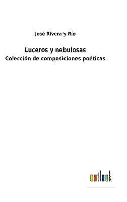 Luceros Y Nebulosas : Colección De Composiciones Poéticas - 9783752482720
