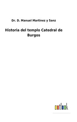 Historia Del Templo Catedral De Burgos - 9783752480986