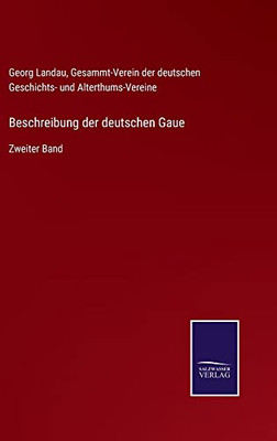 Beschreibung Der Deutschen Gaue : Zweiter Band - 9783752548471