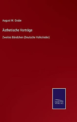 Ästhetische Vorträge : Zweites Bändchen (Deutsche Volkslieder) - 9783752552812