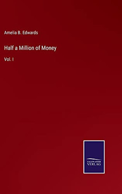 Half A Million Of Money : Vol. I - 9783752559590
