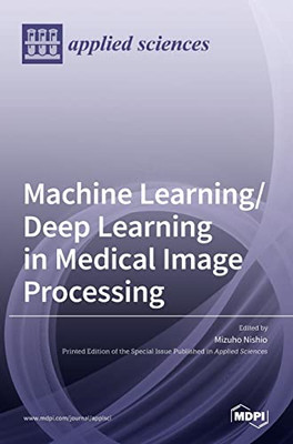 Machine Learning/Deep Learning In Medical Image Processing