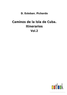 Caminos De La Isla De Cuba. Itinerarios : Vol.2 - 9783752480061