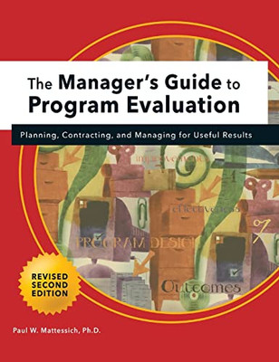 Manager'S Guide To Program Evaluation: 2Nd Edition : Planning, Contracting, And Managing For Useful Results