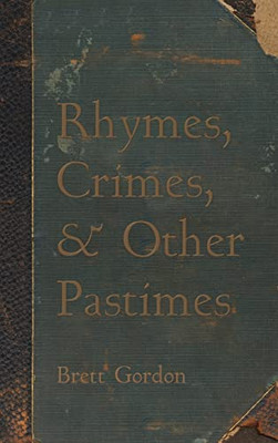 Rhymes, Crimes, And Other Pastimes - 9781666791235