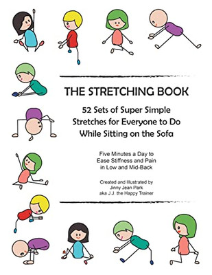 The Stretching Book : 52 Sets Of Super Simple Stretches For Everyone To Do While Sitting On The Sofa