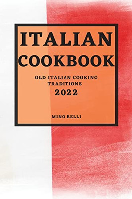 Italian Recipes 2022 : Old Italian Cooking Traditions