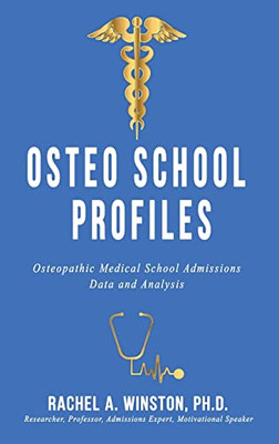 Osteo School Profiles : Osteopathic Medical School Admissions Data And Analysis - 9781946432445