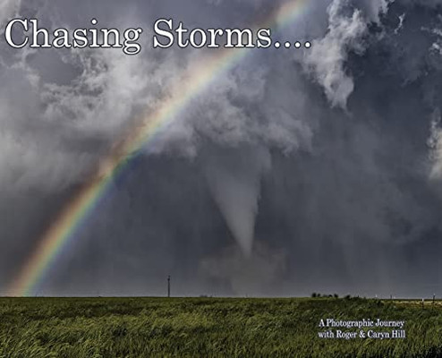 Chasing Storms : A Photographic Journey