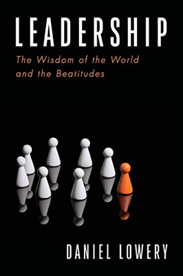Leadership : The Wisdom Of The World And The Beatitudes