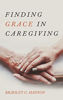 Finding Grace In Caregiving - 9781725274068