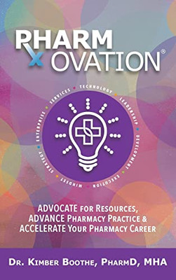 Pharmovation: Advocate For Resources, Advance Pharmacy Practice, & Accelerate Your Pharmacy Career - 9781955342247