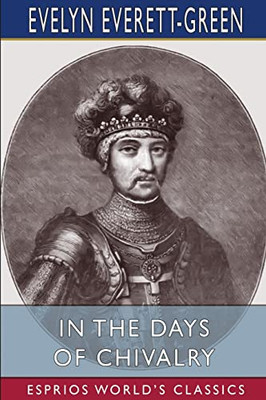 In The Days Of Chivalry (Esprios Classics)