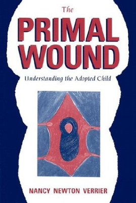 The Primal Wound: Understanding the Adopted Child