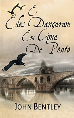 E Eles Dançaram Em Cima Da Ponte : Uma Novela De Avignon Medieval - 9784824118721