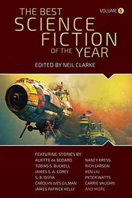 The Best Science Fiction Of The Year : Volume Six
