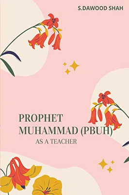 Prophet Muhammad As A Teacher