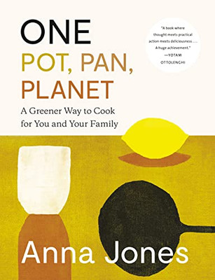 One: Pot, Pan, Planet : A Greener Way To Cook For You And Your Family