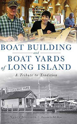 Boat Building And Boat Yards Of Long Island : A Tribute To Tradition