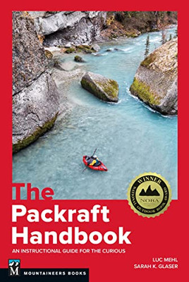 The Packraft Handbook : An Instructional Guide For The Curious