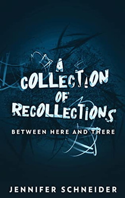 A Collection Of Recollections: Between Here And There - 9784824113771
