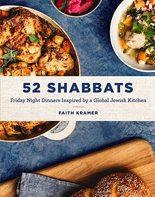 52 Shabbats : Friday Night Dinners From A Global Jewish Kitchen