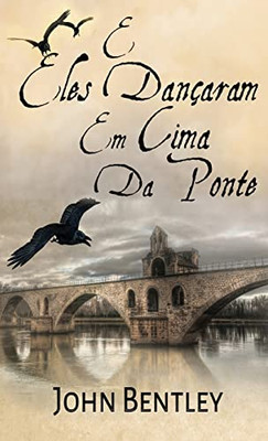 E Eles Dançaram Em Cima Da Ponte : Uma Novela De Avignon Medieval - 9784824118691