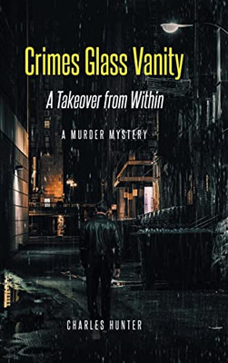 Crimes Glass Vanity : A Takeover From Within - 9781638818854