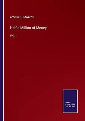 Half A Million Of Money : Vol. I - 9783752559583