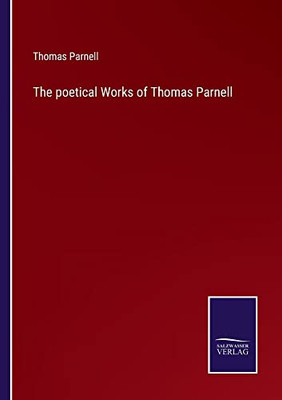 The Poetical Works Of Thomas Parnell - 9783752562101