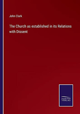 The Church As Established In Its Relations With Dissent - 9783752559729