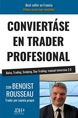 Conviertáse En Trader Profesional : Bolsa, Trading, Scalping, Day-Trading: Manual Inmersivo 2.0