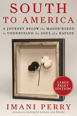 South To America : A Journey Below The Mason-Dixon To Understand The Soul Of A Nation