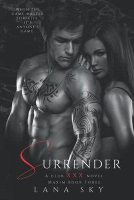 Surrender : A Dark Billionaire Romance: (Xxx Maxim Book 3): Club Xxx Book 3