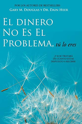 El Dinero No Es El Problema, T� Lo Eres - Money is Not the Problem Spanish (Spanish Edition)